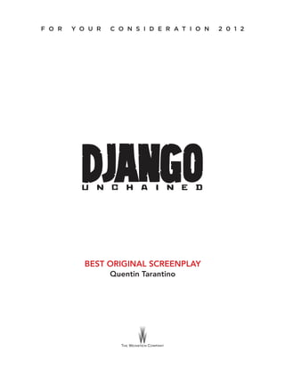 F O R   Y O U R   C O N S I D E R A T I O N   2 0 1 2




           BEST ORIGINAL SCREENPLAY
                  Quentin Tarantino
 