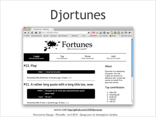 Djortunes




                   source code http://github.com/n1k0/djortunes
Rencontres Django - Marseille - avril 2010 -...