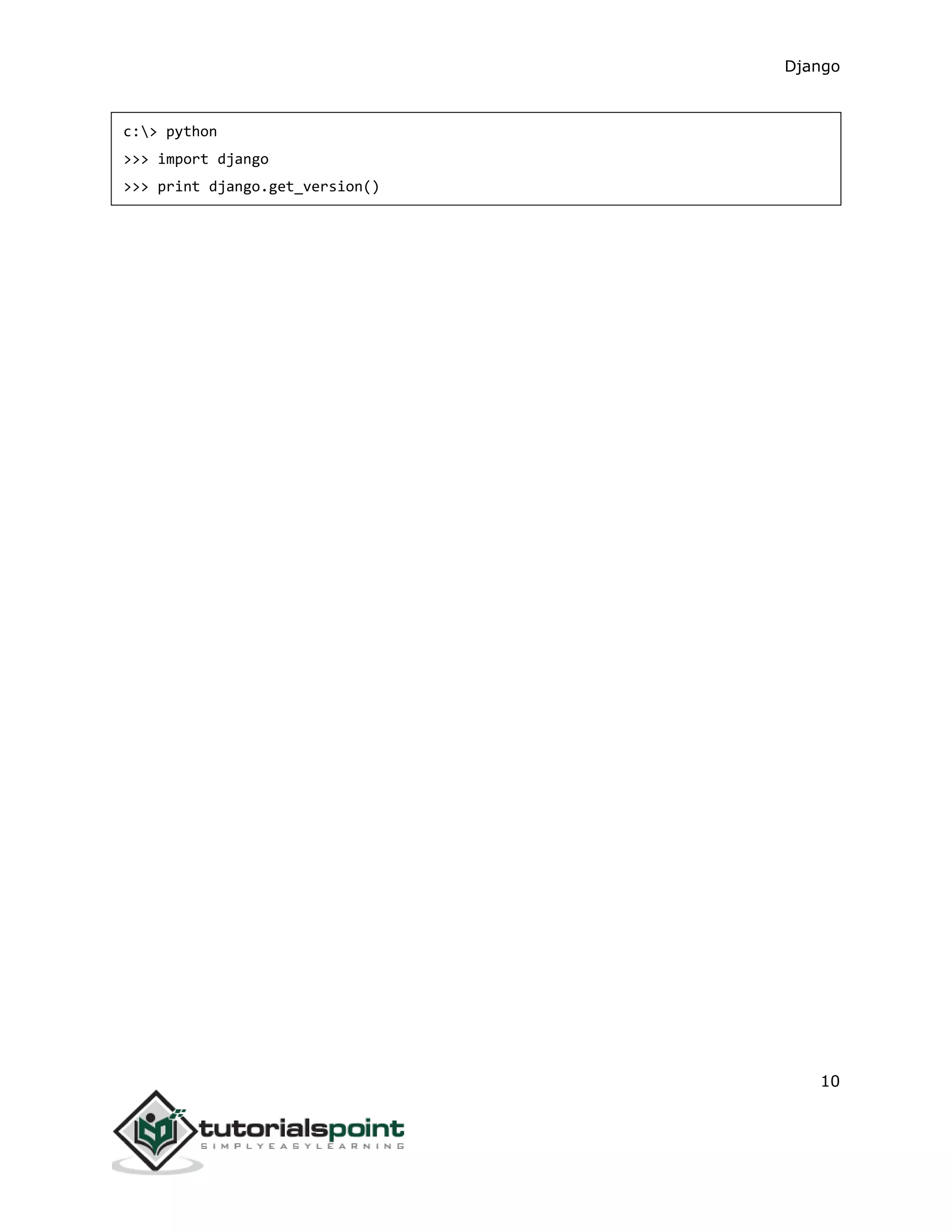 Django
10
c:> python
>>> import django
>>> print django.get_version()
 