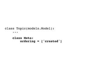 class Topic(models.Model):
    ...

   class Meta:
       ordering = ['created']
 
