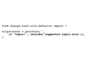 from django.conf.urls.defaults import *

urlpatterns = patterns('',
    (r'^topic/', include('supporter.topic.urls')),
)
 