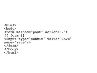 <html>
<body>
<form method="post" action=".">
{{ form }}
<input type="submit" value="SAVE"
name="save"/>
</form>
</body>
</html>
 