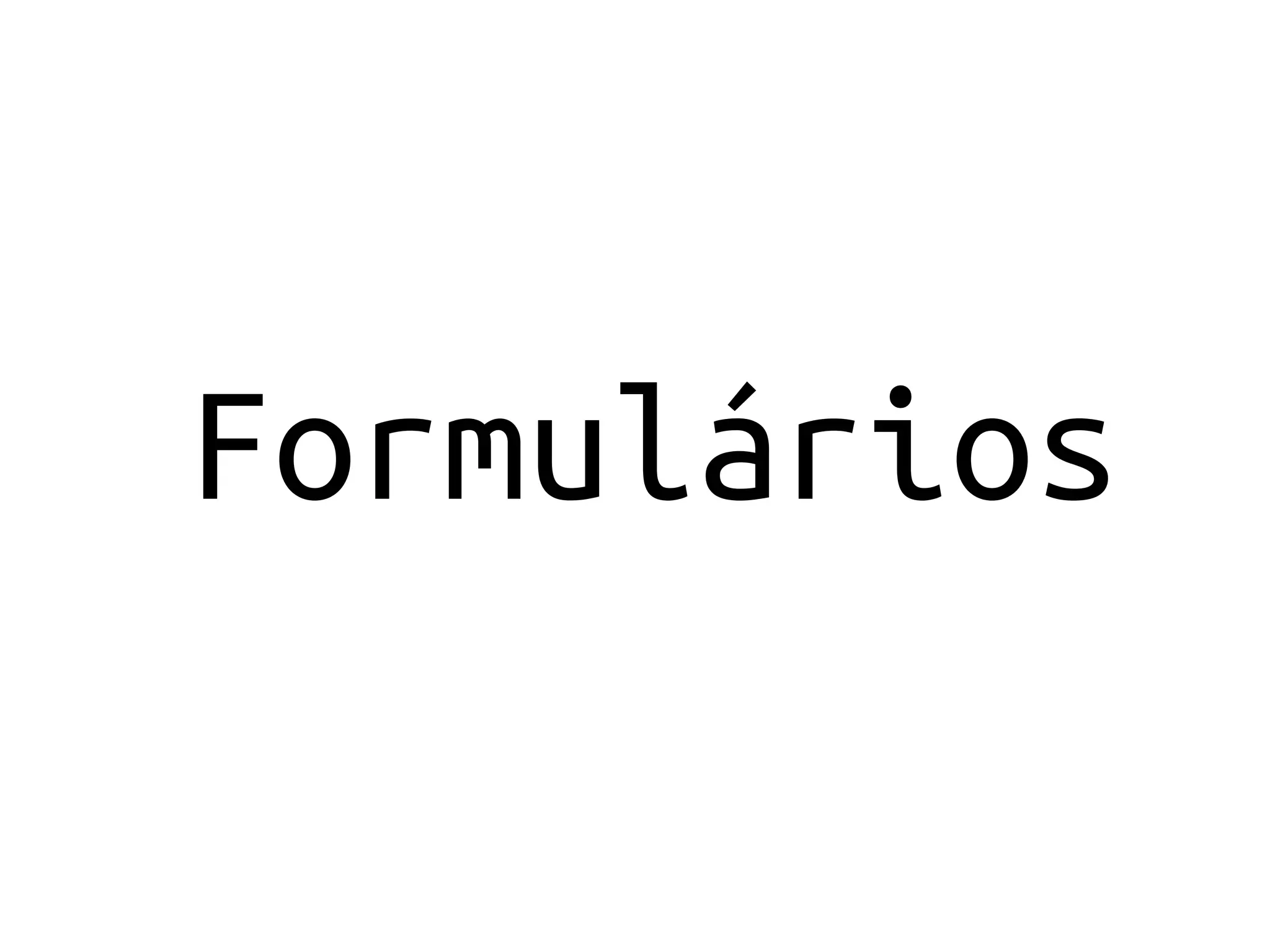 Formulários
 