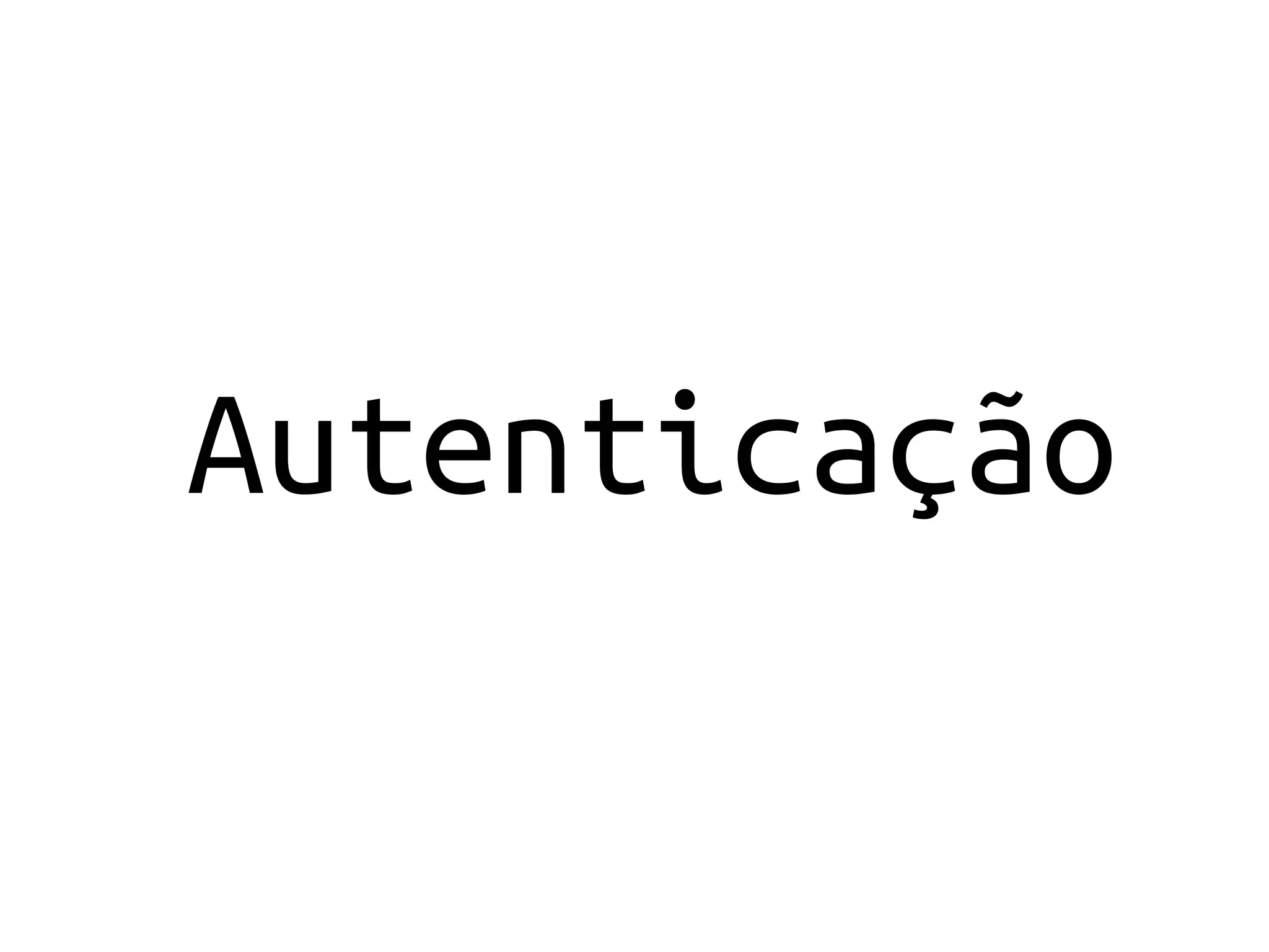 Autenticação
 