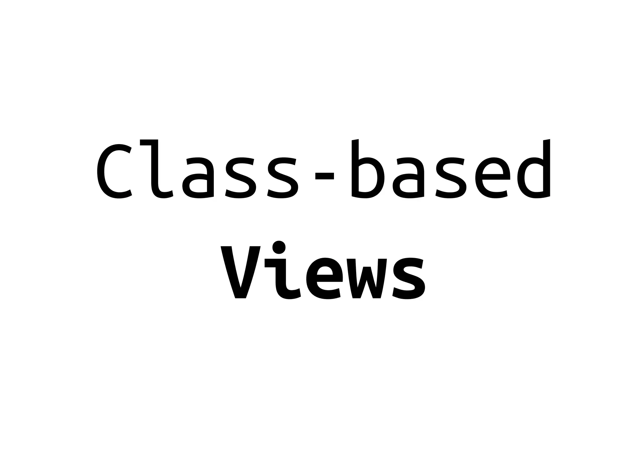 Class-based
   Views
 