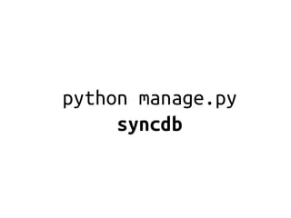 python manage.py
     syncdb
 