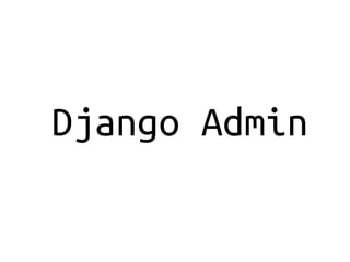 Django Admin
 