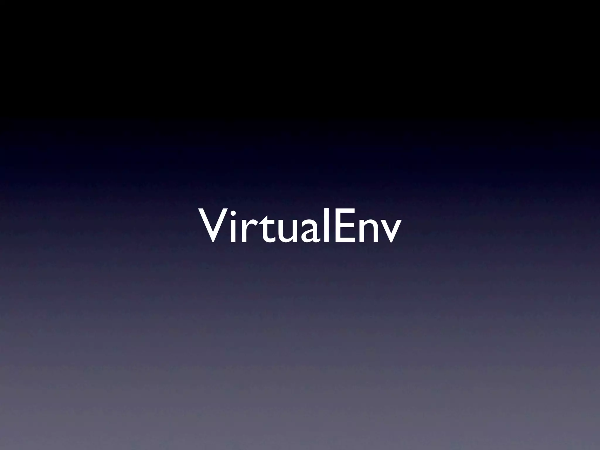 VirtualEnv
 