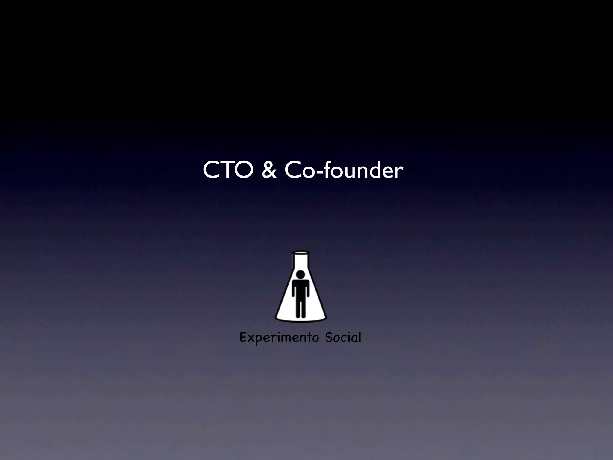 CTO & Co-founder




  Experimento Social
 
