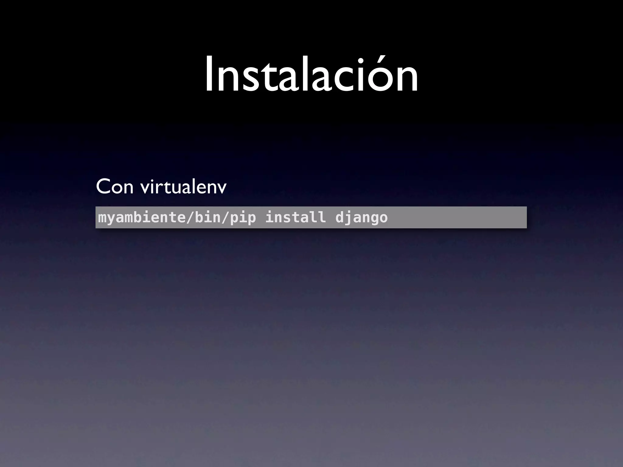 Instalación

Con virtualenv
myambiente/bin/pip install django
 
