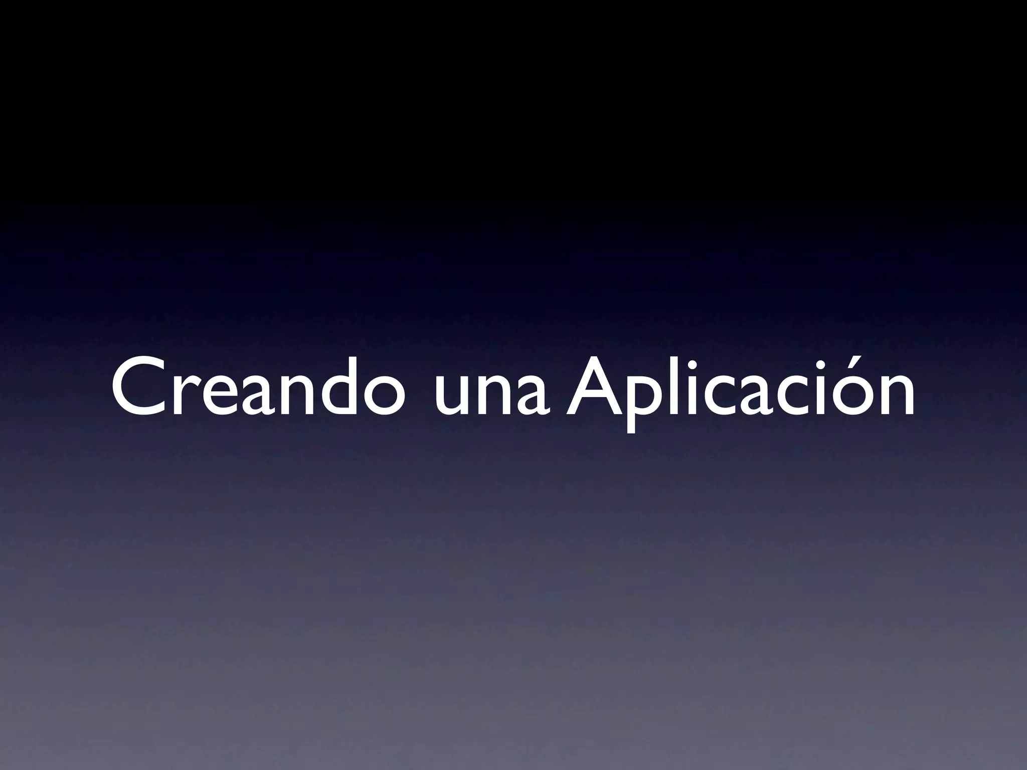 Creando una Aplicación
 