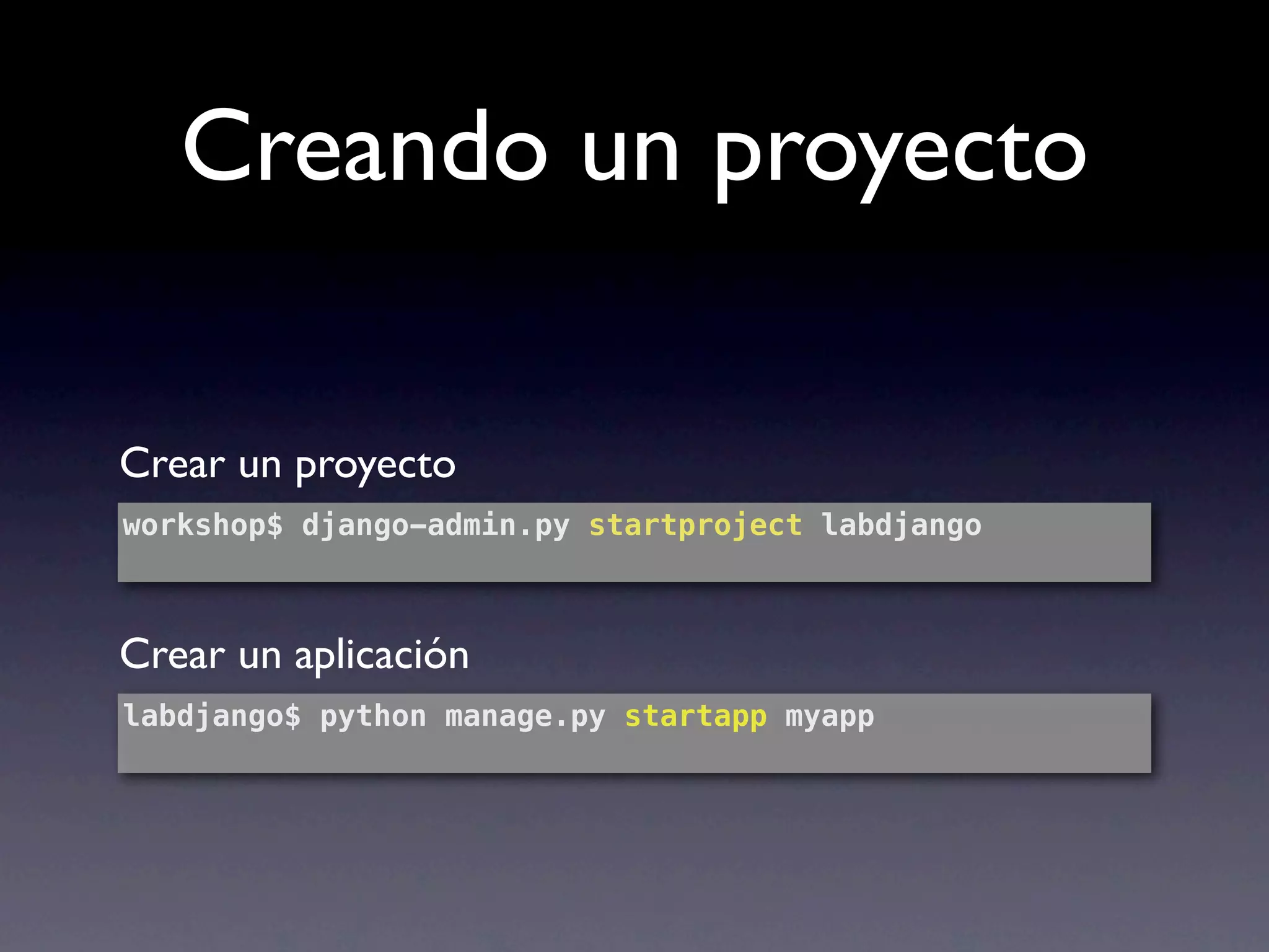 Creando un proyecto

Crear un proyecto
workshop$ django-admin.py startproject labdjango



Crear un aplicación
labdjango$ python manage.py startapp myapp
 