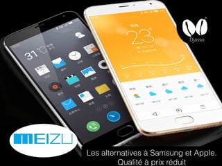 Les alternatives à Samsung et Apple.
Qualité à prix réduit
 