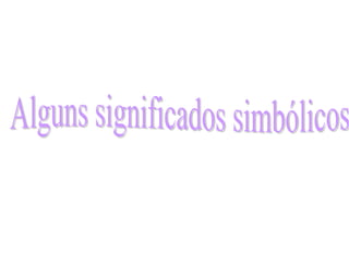 Alguns significados simbólicos  