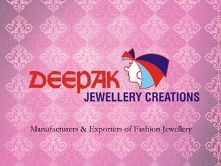 Manufacturers & Exporters of Fashion Jewellery
 