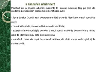  Premise pentru micşorarea timpului de emitere a documentelor de identitate;
