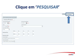Clique em ‘PESQUISAR’
 