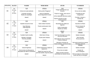 SEMAINES DATES MARDI MERCREDI JEUDI VENDREDI
01
Du
04 Janv
au
08 Janv
TCR
Crème de moules safranée
Limandes meunière,
Risotto de coquillages
dessert
1PROH1
Œufs pochés "Bragance"
Sole à la dieppoise,
flan de légumes et riz pilaf
dessert
TCR
Potage Saint-Germain aux
croutons
Poulet en cocotte, citron sous la
peau
et fine ratatouille, pommes cocotte
Tiramisu pommes et cidre
Sorbet normand
1PROH2
Vol au vent de volaille
Fricassée de sole
t sa garniture
Crumble « chococo »
Ananas rôti
02
Du
11 Janv
au
15 Janv
TCR
Assiette de saumon fumé
Veau Marengo,
Petits légumes
dessert
1PROH1
Œufs mollets Florentine
Poulet cocotte grand mère
dessert
TCR
Mousseline de volaille aux
légumes
Lotte à l'américaine
Risotto aux herbes
dessert
1PROH2
Bouchée à la Reine
Filet de dorade rôti
t sa garniture
dessert
03
Du
18 Janv
au
22 Janv
TCR
Feuilleté d’œufs brouillés
Bavette à l’échalote,
Pommes persillées
dessert
1PROH1
Œufs farcis Chimay
Poulet sauté chasseur
dessert
TCR
Tarte fine d'escargot à la crème
d'ail et jus de persil
Blanquette de veau à l'ancienne
Polenta moelleuse
Mousseux chocolat noir
Tartare exotique, curcuma et lassi
1PROH2
Salade composée
Sole meunière
Riz aux poivrons
Pain perdu brioché aux ananas
Giboulée crémeuse
04
Du
25 Janv
au
29 Janv
TCR
Velouté Argenteuil
Dos de merlu à la Biscayenne,
Mousseline de céleri et romanesco
dessert
1PROH1
Crème d’artichauts et cèpes en
cappuccino.
Magret de canard au miel,
pommes sautées, légumes poêlés
dessert
TCR
Duchesse au saumon
Pot au feu de volaille
Sablé chocolat et banane
caramélisée aux épices douces
1PROH2
Salade composée
Dorade rôti
Riz à l’aubergine
Œuf à la neige du 21ème siècle
vanille des iles et meringues
 