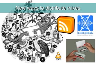 New ways to distribute mixes
 