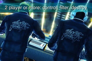2 player or more: control, filter, destroy
 