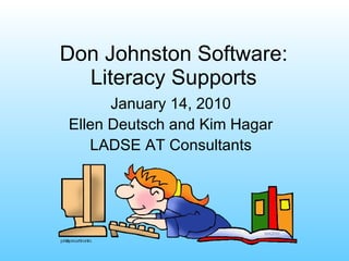 Don Johnston Software: Literacy Supports ,[object Object],[object Object],[object Object]