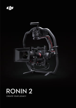 DJI Ronin 2 - Create Your Legacy | PDF