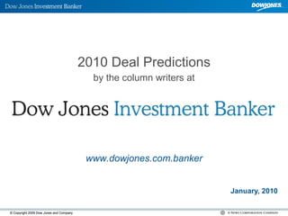 January, 2010 2010 Deal Predictions by the column writers at www.dowjones.com.banker 