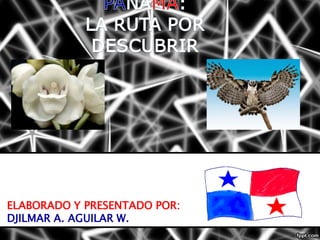 ELABORADO Y PRESENTADO POR:
DJILMAR A. AGUILAR W.
 
