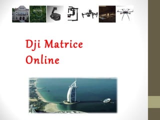 Dji Matrice
Online
 