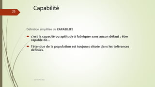 Définition simplifiée de CAPABILITE
 c’est la capacité ou aptitude à fabriquer sans aucun défaut : être
capable de…
 l'étendue de la population est toujours située dans les tolérances
définies.
Joel Duflot 2022
Capabilité
25
 