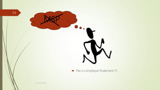 MSP
Joel Duflot 2022
 Pas si compliqué finalement !!!
34
 