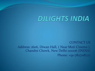 CONTACT US
Address: 1606, Diwan Hall, ( Near Moti Cinema ),
Chandni Chowk, New Delhi 110006 (INDIA)
Phone: +91-7827118727
 