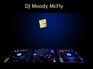 DJ Moody McFly
 