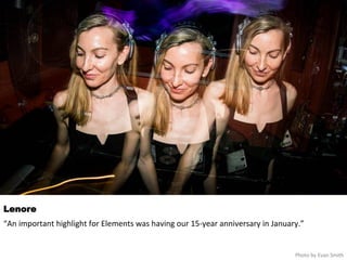 Lenore 
“An 
important 
highlight 
for 
Elements 
was 
having 
our 
15-­‐year 
anniversary 
in 
January.” 
Photo 
by 
Evan 
Smith 
 