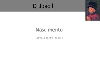 D. Joao l Nascimento Lisboa 11 de Abril  de 1358 