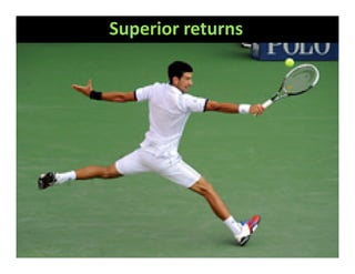 Superior returns
 