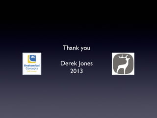 Thank you

Derek Jones
   2013
 