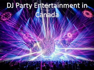 DJ Party Entertainment in
Canada
 