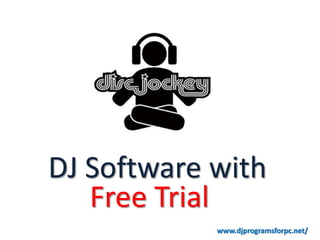 DJ Software with
   Free Trial
            www.djprogramsforpc.net/
 