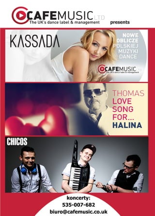 koncerty:
535-007-682
biuro@cafemusic.co.uk
presents
CHICOS
 