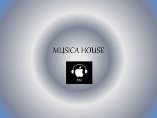 MUSICA HOUSE
 