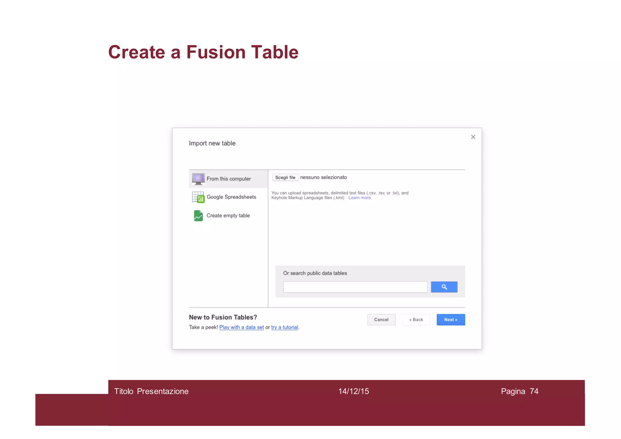 Create a Fusion Table
14/12/15Titolo Presentazione Pagina 74
 