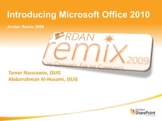 Tamer Nassrawin, JSUGAbdurrahman Al-Husami, JSUG Introducing Microsoft Office 2010 Jordan Remix 2009 