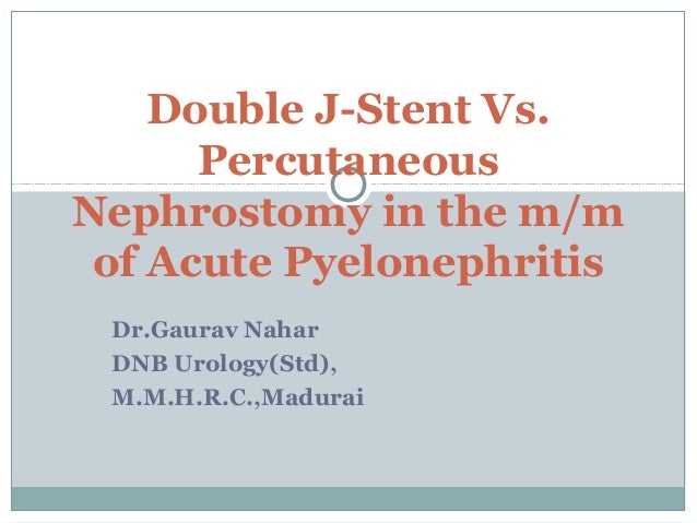 Dj Stenting Or Percutaneous Nephrostomy Pcn In Acute Pyelonephritis