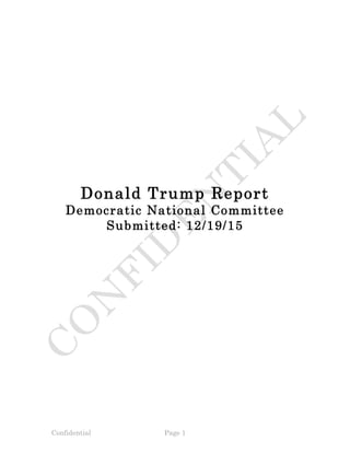 Confidential Page 1
Donald Trump Report
Democratic National Committee
Submitted: 12/19/15
 