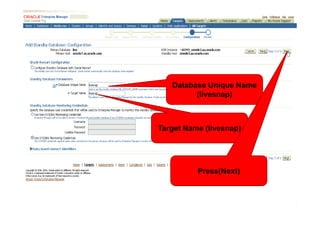 Database Unique Name
         (livesnap)



Target Name (livesnap)




          Press(Next)
 