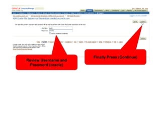 <Insert Picture Here>



                        Finally Press (Continue)
Review Username and
 Password (oracle)
 