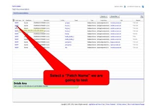 Select a “Patch Name” we are
         going to test
 