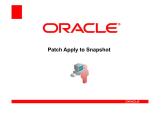 Patch Apply to Snapshot
 