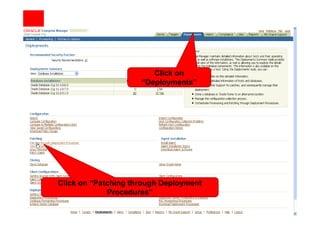 Click on
                     “Deployments”




Click on “Patching through Deployment
             Procedures”
 